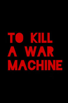 To Kill A War Machine 2025 Documentary