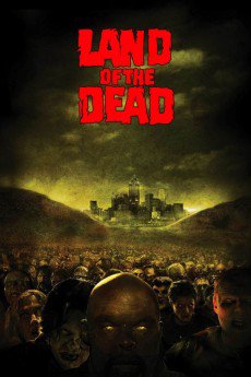 Land of the Dead 2005 Action / Drama / Horror / Sci-Fi / Thriller