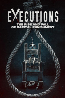 Executions: The Rise and Fall of Capital Punishment 2025 Action / Documentary