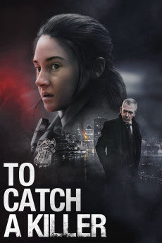 To Catch a Killer 2023 Action / Crime / Drama / Mystery / Thriller