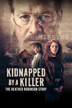 Kidnapped by a Killer: The Heather Robinson Story 2025 Crime / Drama / Thriller