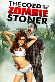 The Coed and the Zombie Stoner 2014 Action / Comedy / Horror / Romance / Sci-Fi